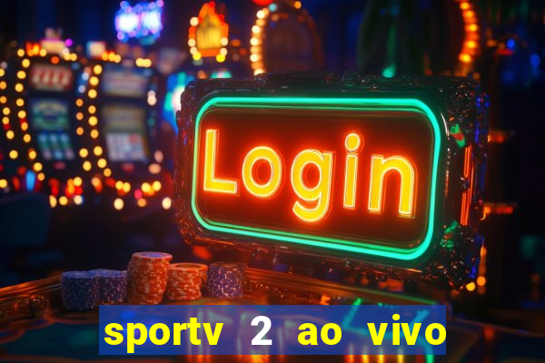 sportv 2 ao vivo mega canais