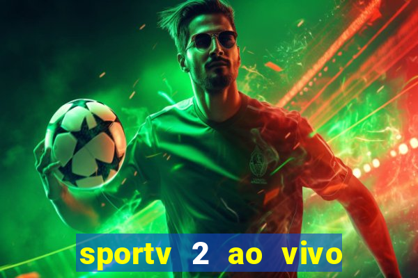 sportv 2 ao vivo mega canais