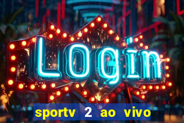 sportv 2 ao vivo mega canais