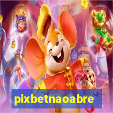 pixbetnaoabre