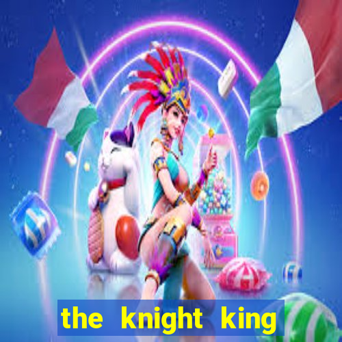 the knight king who returned with a god slime