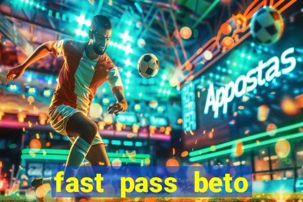 fast pass beto carrero valor