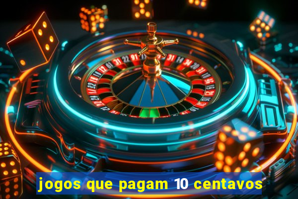 jogos que pagam 10 centavos