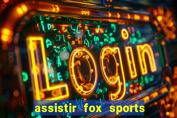 assistir fox sports 2 ao vivo