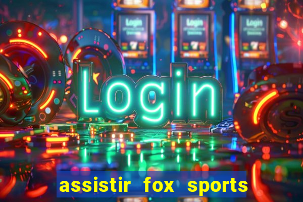 assistir fox sports 2 ao vivo