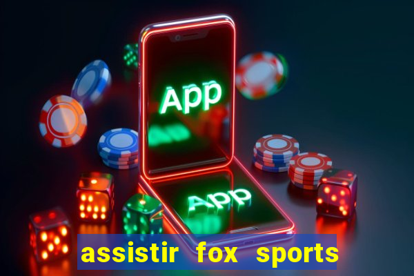 assistir fox sports 2 ao vivo