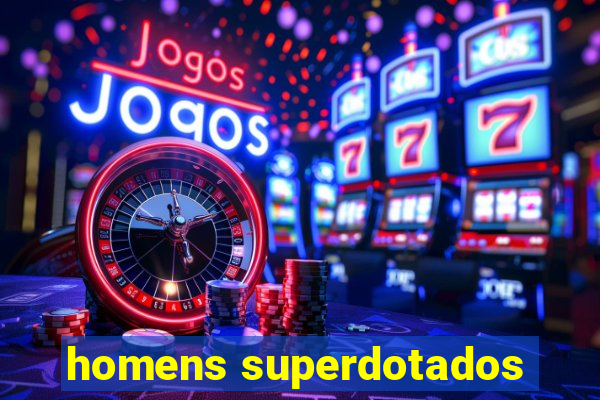 homens superdotados