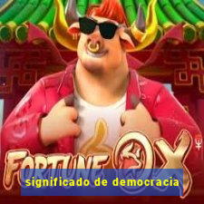 significado de democracia