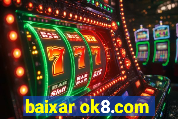 baixar ok8.com