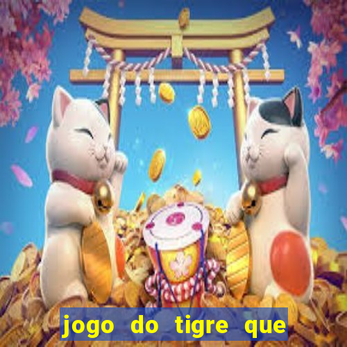 jogo do tigre que paga dinheiro de verdade