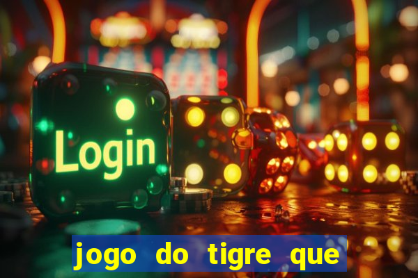 jogo do tigre que paga dinheiro de verdade