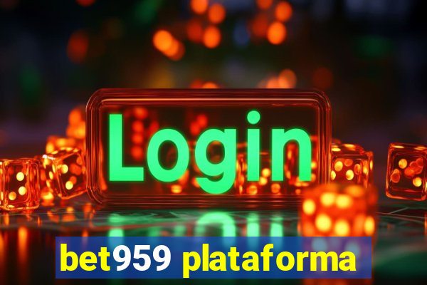 bet959 plataforma