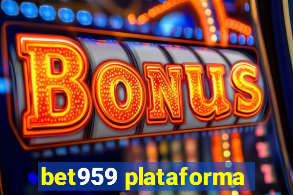 bet959 plataforma