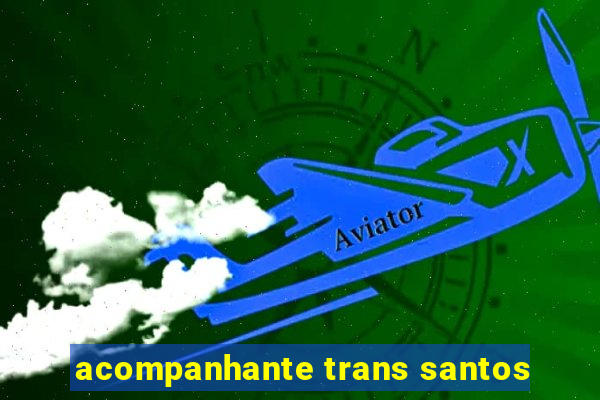 acompanhante trans santos