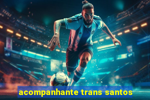 acompanhante trans santos