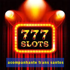 acompanhante trans santos