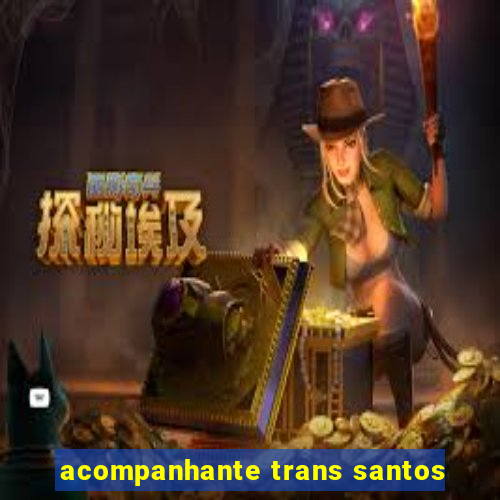 acompanhante trans santos