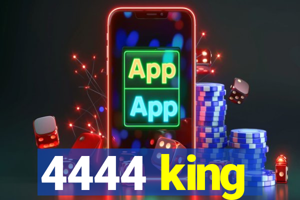 4444 king