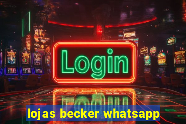 lojas becker whatsapp