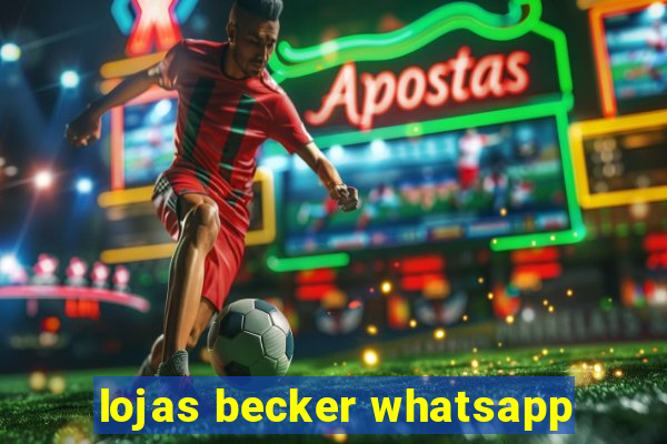 lojas becker whatsapp