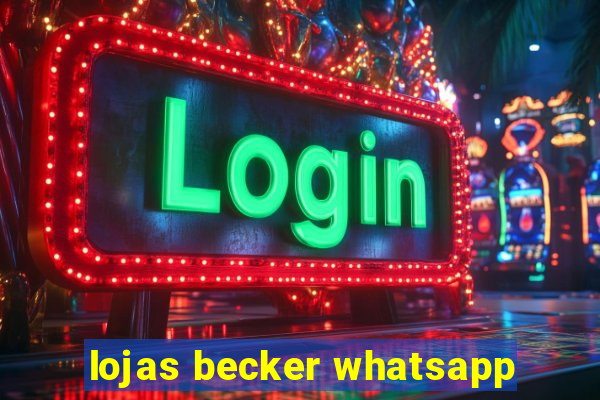 lojas becker whatsapp