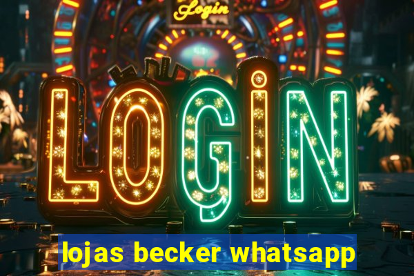 lojas becker whatsapp