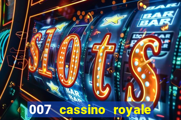 007 cassino royale filme completo em portugues