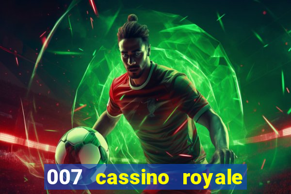 007 cassino royale filme completo em portugues