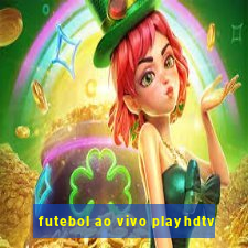 futebol ao vivo playhdtv