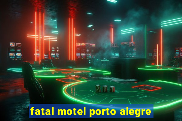 fatal motel porto alegre