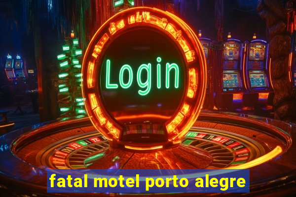 fatal motel porto alegre