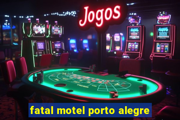 fatal motel porto alegre