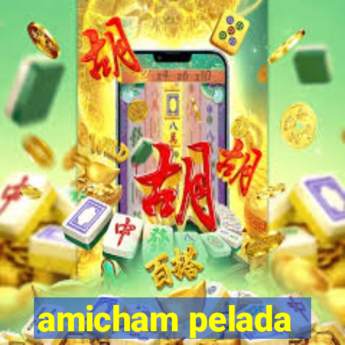 amicham pelada