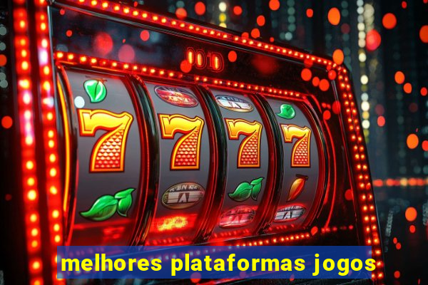 melhores plataformas jogos