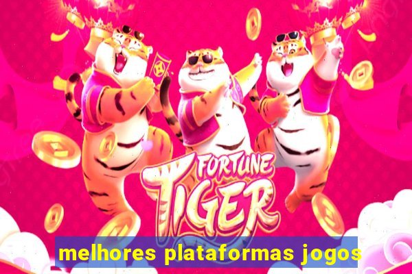 melhores plataformas jogos