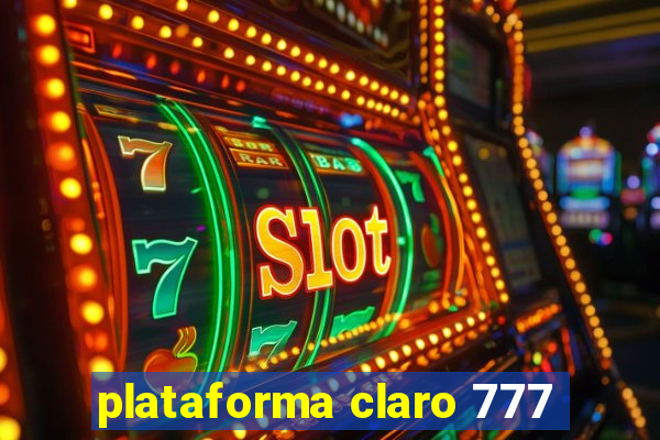 plataforma claro 777