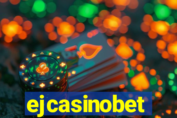 ejcasinobet