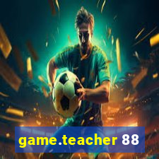 game.teacher 88