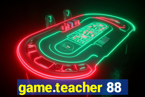 game.teacher 88