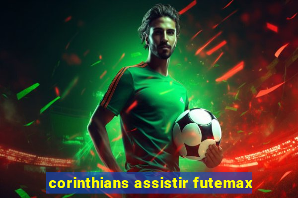 corinthians assistir futemax