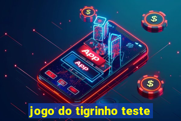 jogo do tigrinho teste