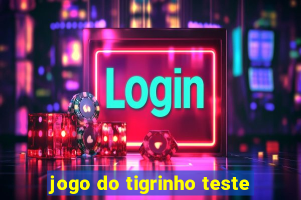 jogo do tigrinho teste