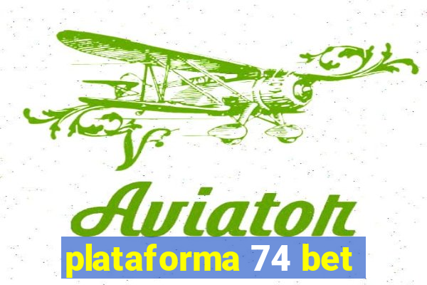 plataforma 74 bet