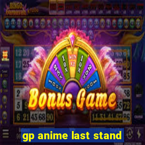 gp anime last stand