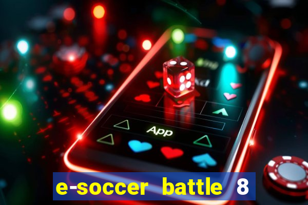 e-soccer battle 8 minutos tabela