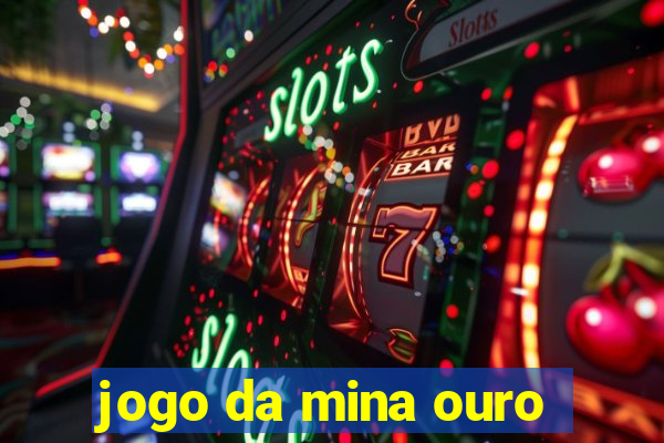 jogo da mina ouro