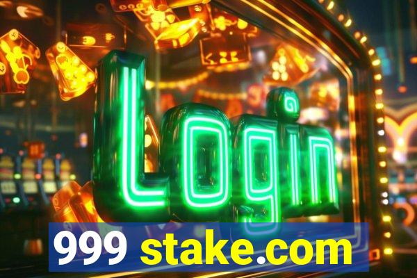 999 stake.com