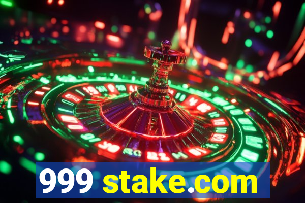 999 stake.com