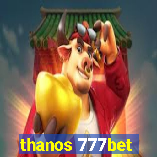 thanos 777bet