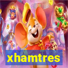 xhamtres